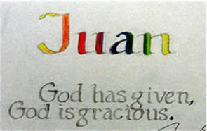 Juan, god has given, god is gracious